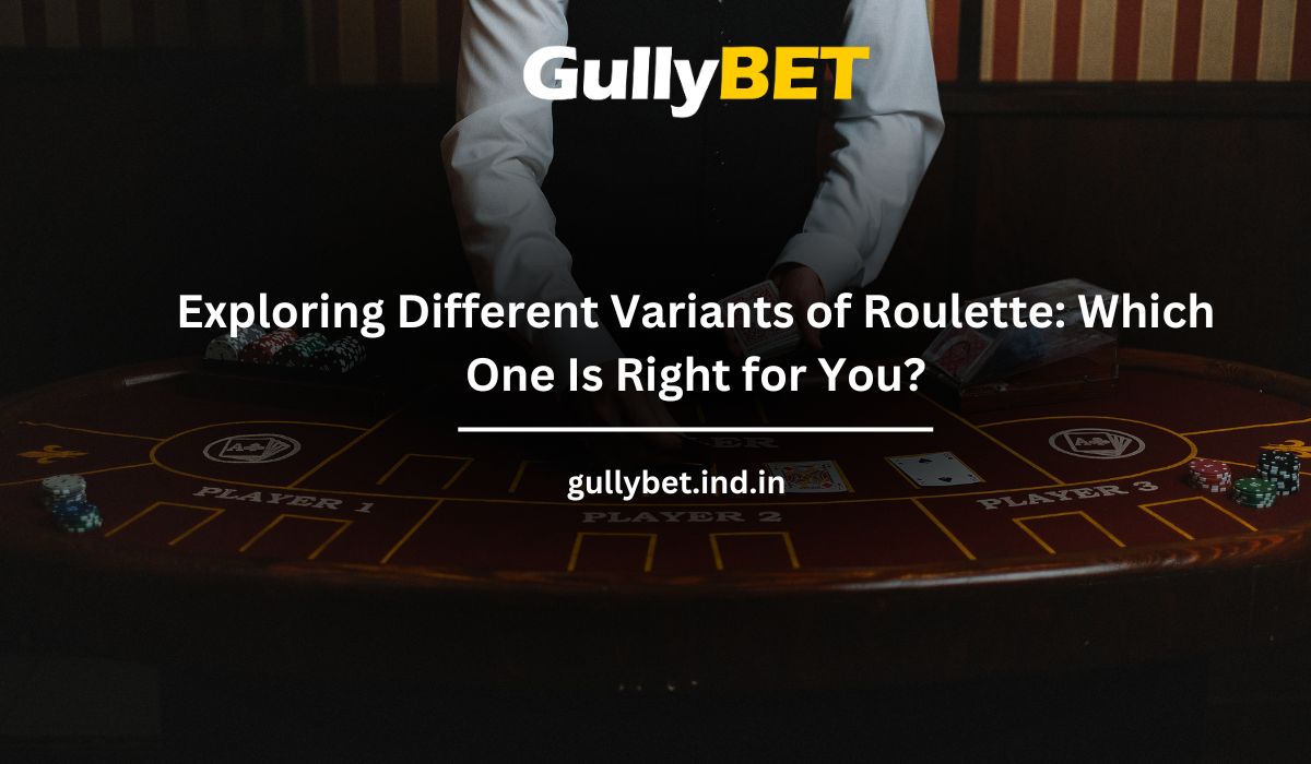 You are currently viewing Exploring Different Variants of Roulette: Which One Is Right for You?