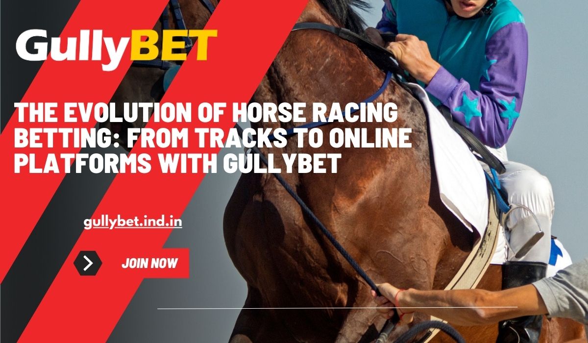 Read more about the article The Evolution of Horse Racing Betting: From Tracks to Online Platforms with Gullybet