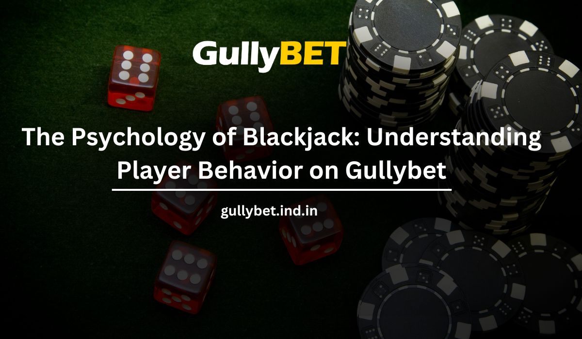 Read more about the article The Psychology of Blackjack: Understanding Player Behavior on Gullybet