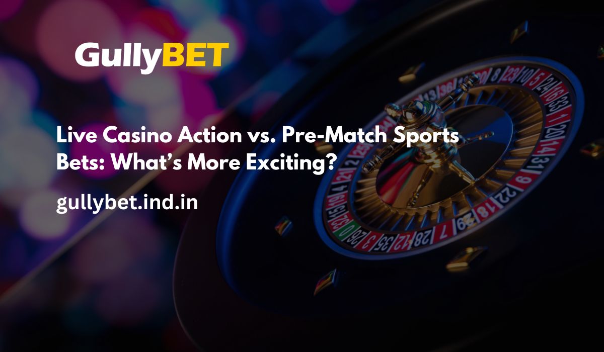 Read more about the article Live Casino Action vs. Pre-Match Sports Bets: What’s More Exciting?