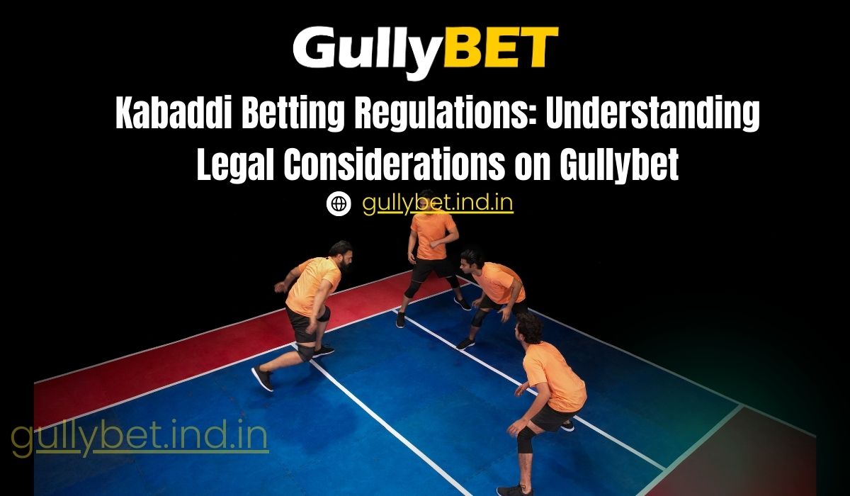 Read more about the article Kabaddi Betting Regulations: Understanding Legal Considerations on Gullybet