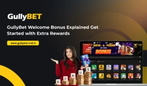 GullyBet Welcome Bonus Explained_ Get Started with Extra Rewards