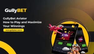 GullyBet Aviator How to Play and Maximize Your Winnings