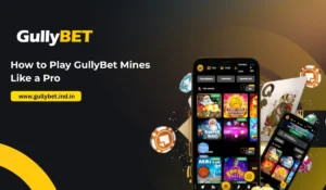 How to Play GullyBet Mines Like a Pro