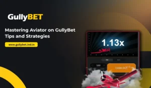 Mastering Aviator on GullyBet_ Tips and Strategies