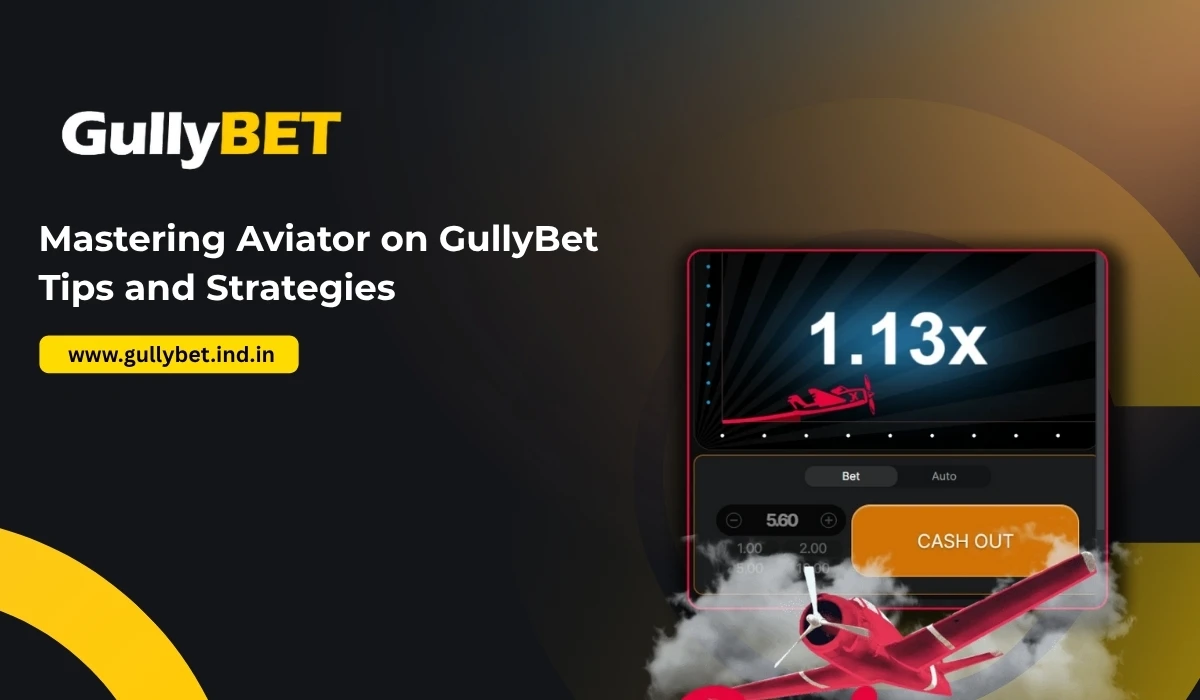 Read more about the article Mastering Aviator on GullyBet: Tips and Strategies